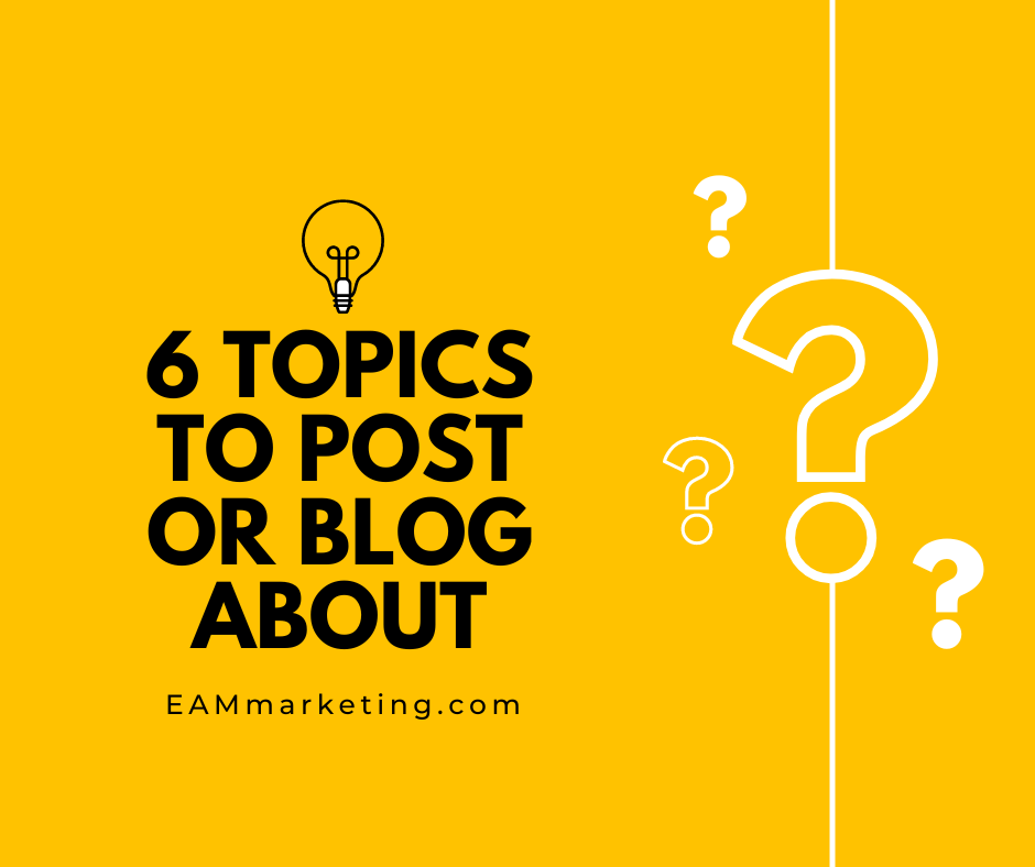 6 Topics to post or Blog About